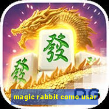 magic rabbit como usar